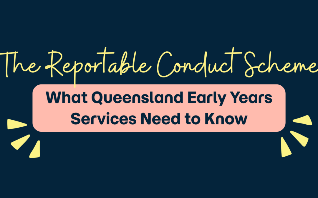 The Reportable Conduct Scheme: What Queensland Early Years Services Need to Know