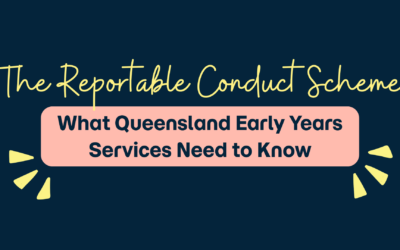 The Reportable Conduct Scheme: What Queensland Early Years Services Need to Know