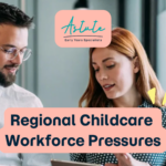 Regional Childcare Workforce Pressures: Why Innovative Solutions Are Emerging Across Australia